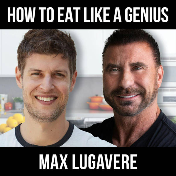 How To Eat Like A Genius w/ Max Lugavere
