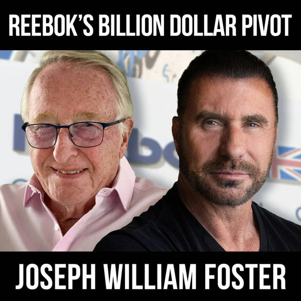 Reebok's Billion Dollar Pivot w/ Joseph William Foster