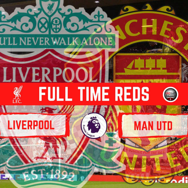 Liverpool 4 Man Utd 0 Reaction | Full Time Reds
