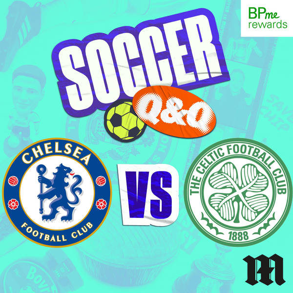 Q&Q: Chelsea v Celtic