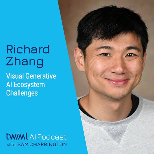Visual Generative AI Ecosystem Challenges with Richard Zhang - #656