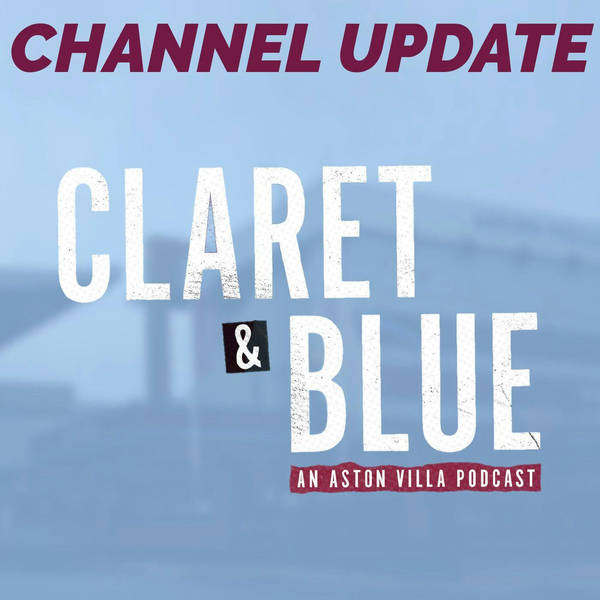 The Future of the Claret & Blue Podcast | CHANNEL UPDATE