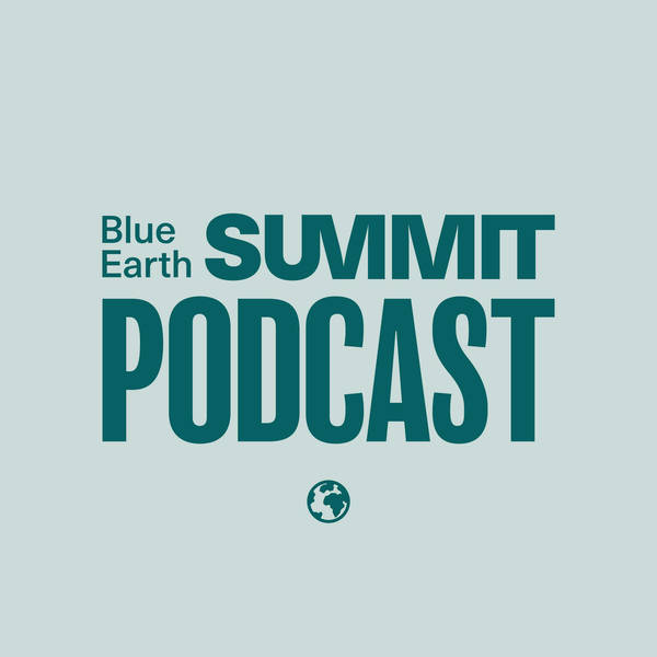 The best of the Blue Earth Summit Podcast