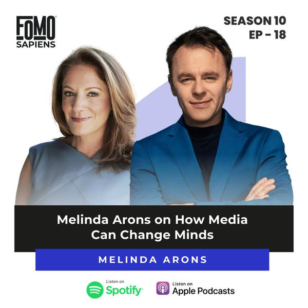 S10 Ep18. Melinda Arons on How Media Can Change Minds