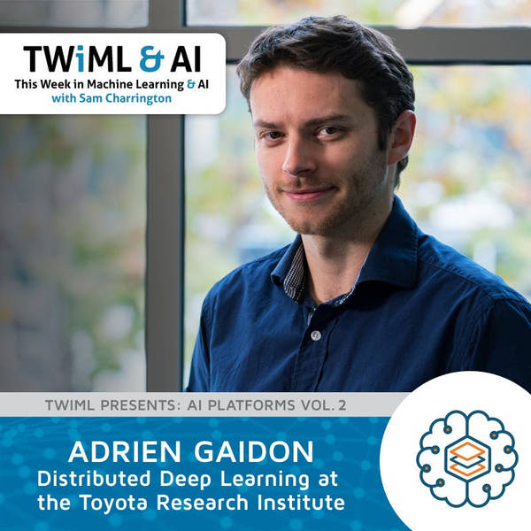 Advancing Autonomous Vehicle Development Using Distributed Deep Learning with Adrien Gaidon - TWiML Talk #269