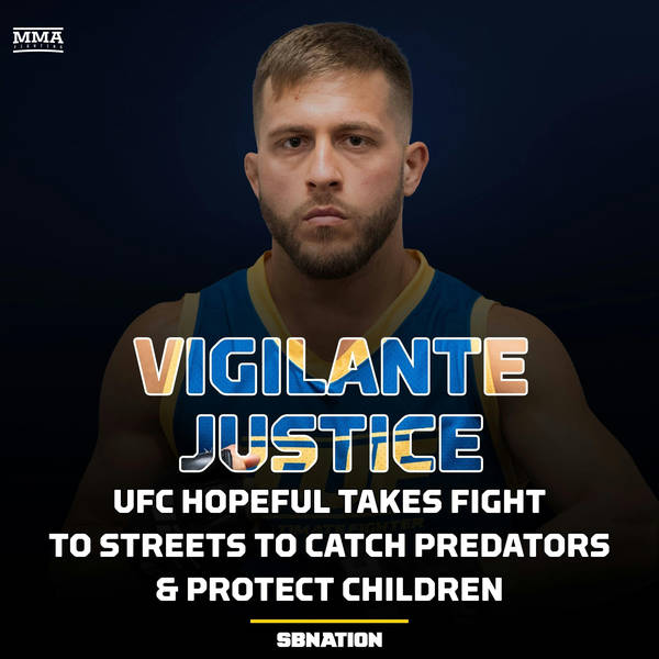 ‘Vigilante Justice’: UFC Hopeful Takes Fight To Streets To Catch Predators & Protect Children