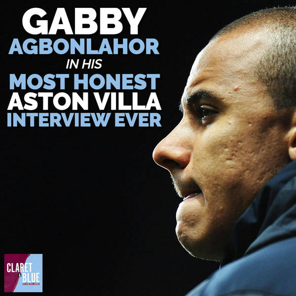 GABBY AGBONLAHOR IN HIS MOST HONEST ASTON VILLA INTERVIEW EVER
