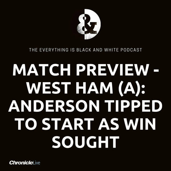 MATCH PREVIEW - WEST HAM (A): VAR FRUSTRATION DERBY | ANDERSON TIPPED TO START | HOPE OF BRUNO RETURN | WIN SOUGHT TO END RUN OF DRAWS