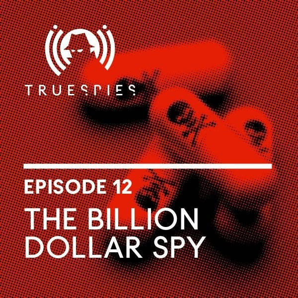 The Billion Dollar Spy | CIA