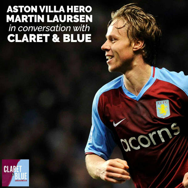 Aston Villa hero Martin Laursen in conversation with Claret & Blue