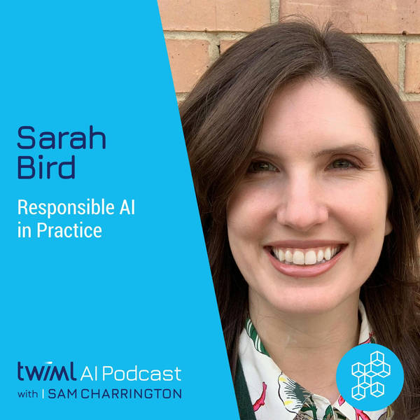 Responsible AI in Practice with Sarah Bird - #322