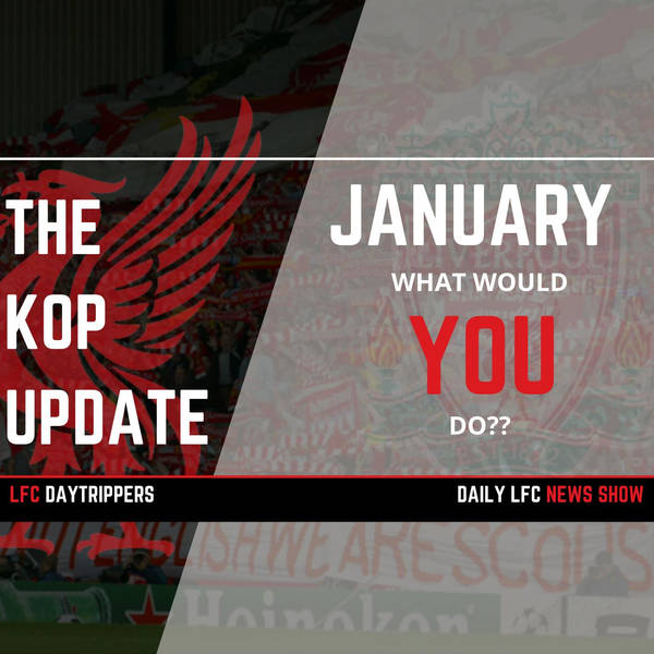 LFC January Options | The Kop Update