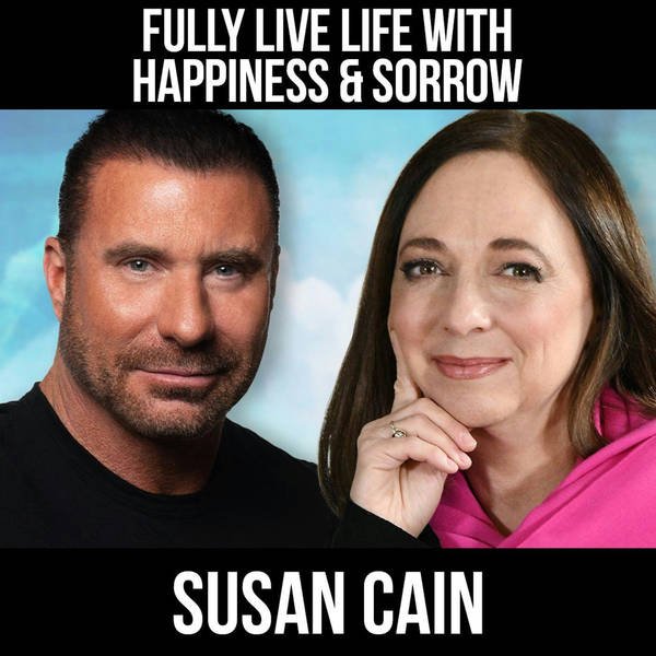 Fully Live Life with Happiness and Sorrow w/ Susan Cain