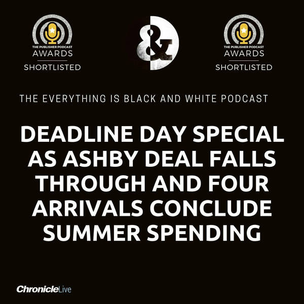 TRANSFER DEADLINE DAY SPECIAL | HARRISON ASHBY DEAL FALLS THROUGH | NEWCASTLE'S SUMMER WINDOW CLOSES WITH FOUR MAJOR ARRIVALS