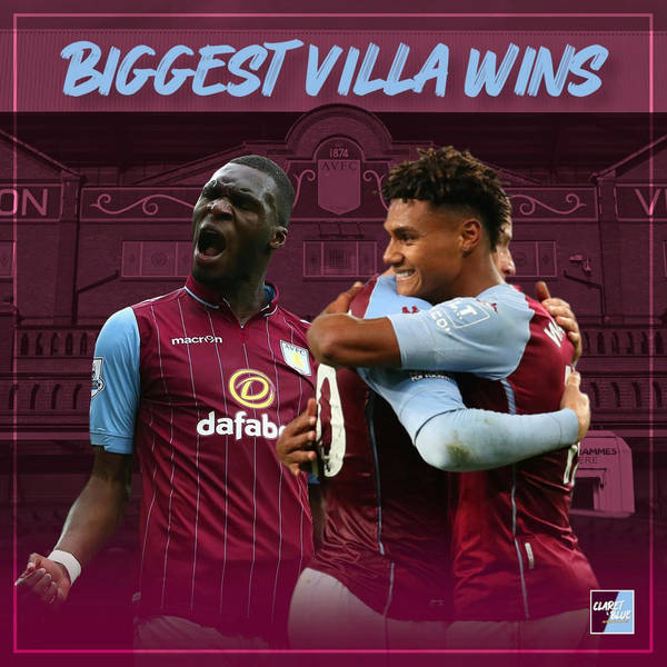 Claret & Blue Podcast #132 | 7 TIMES ASTON VILLA SMASHED THEIR OPPONENTS
