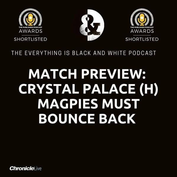 MATCH PREVIEW - CRYSTAL PALACE (H): MAGPIES MUST BOUNCE BACK | DEFENSIVE HEADACHE | ISAK READY TO ROCK | DO NUFC HAVE ENOUGH DEPTH?