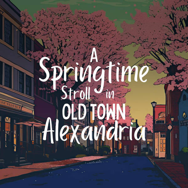 A Springtime Stroll in Old Town Alexandria