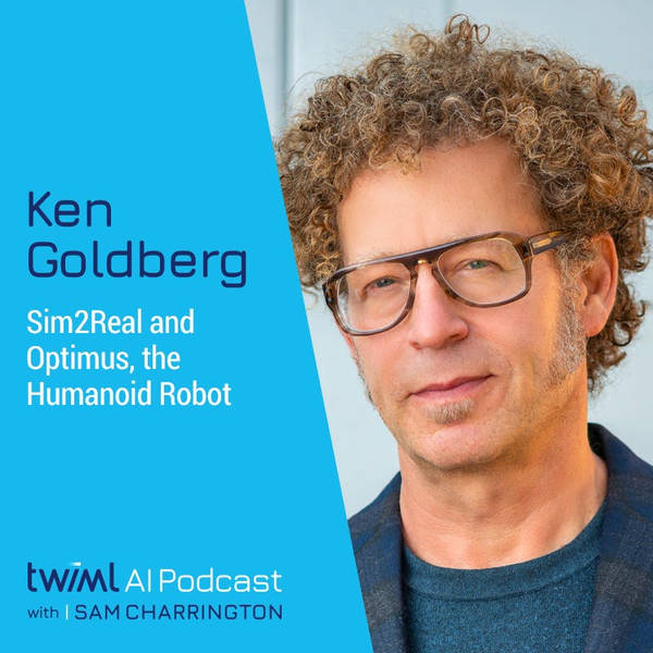 Sim2Real and Optimus, the Humanoid Robot with Ken Goldberg - #599