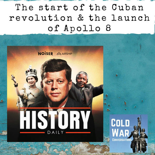 The start of the Cuban revolution & the launch of Apollo 8 (222)