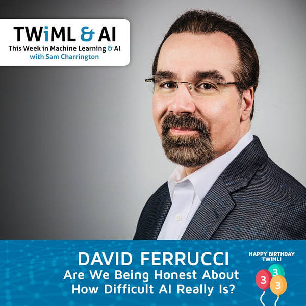 Are We Being Honest About How Difficult AI Really Is? w/ David Ferrucci - TWiML Talk #268
