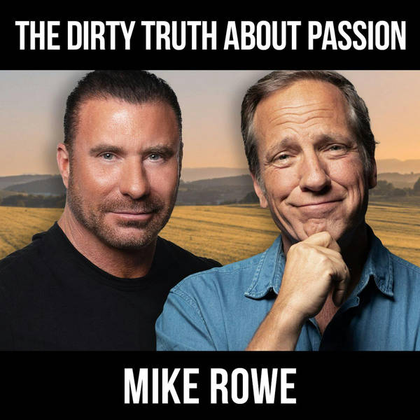 The Dirty Truth About Passion w/ Mike Rowe