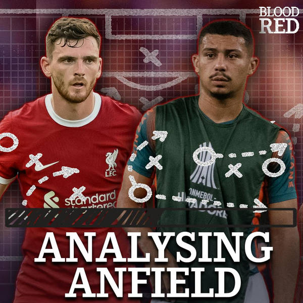 Analysing Anfield: Andre Transfer Profile, Andy Robertson Positioning & Pre-season Defensive Issues