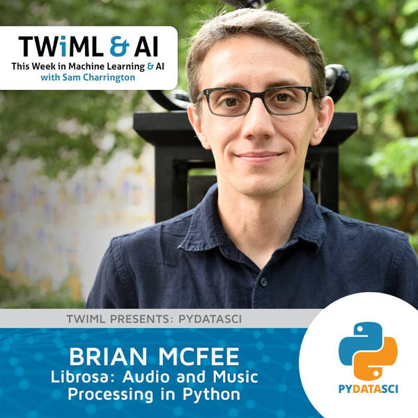 Librosa: Audio and Music Processing in Python with Brian McFee - TWiML Talk #263