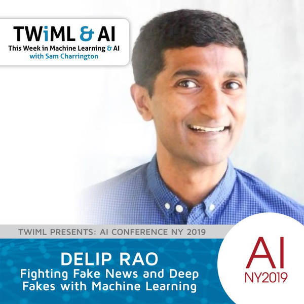 Fighting Fake News and Deep Fakes with Machine Learning w/ Delip Rao - TWiML Talk #260