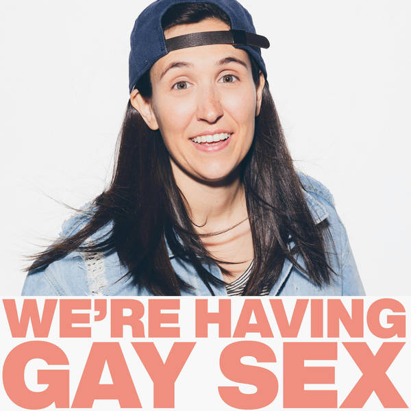 Sarah Coffey Goes Full-Force Mommy | We’re Having Gay Sex Podcast #155