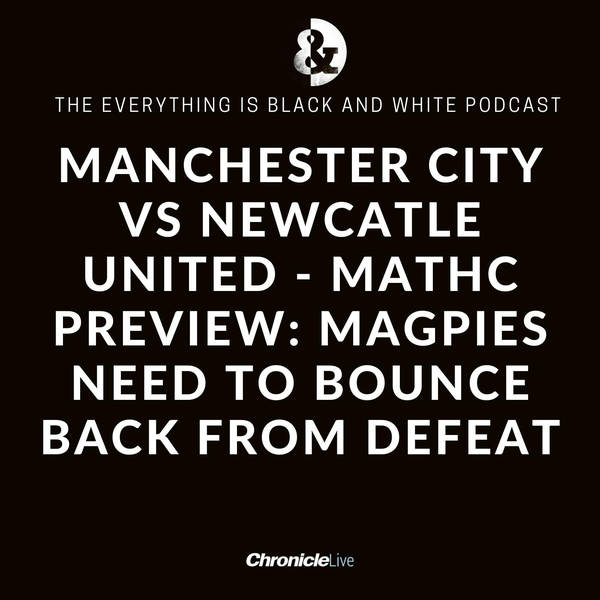 MAN CITY VS NEWCASTLE UNITED - THE MATCH PREVIEW: CHANGES NEEDED IN XI TO RESTART MAGPIES' SEASON | ISAK AND GORDON TIPPED TO START | TARGETT TO RETURN | DAUNTING TASK AHEAD