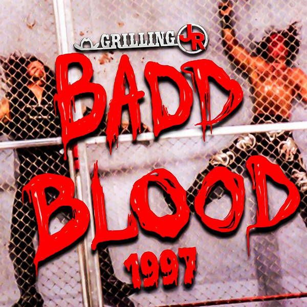 Episode 285: Badd Blood 1997 REMIX