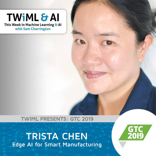 Edge AI for Smart Manufacturing with Trista Chen - TWiML Talk #253