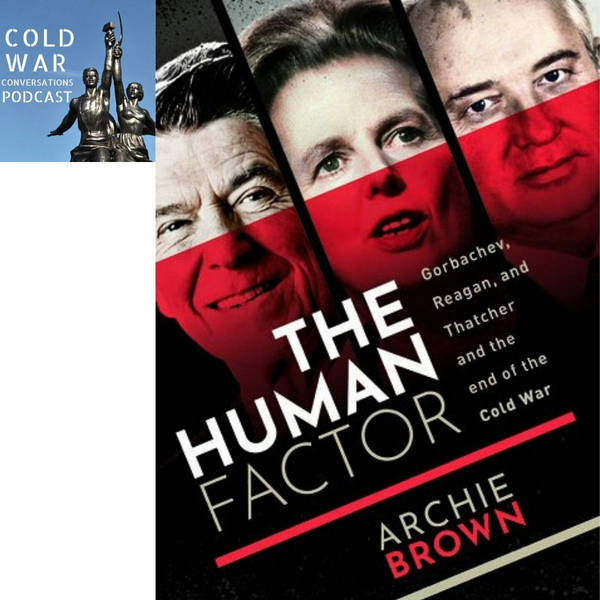 The Human Factor: Gorbachev, Reagan, and Thatcher, and the End of the Cold War (117)