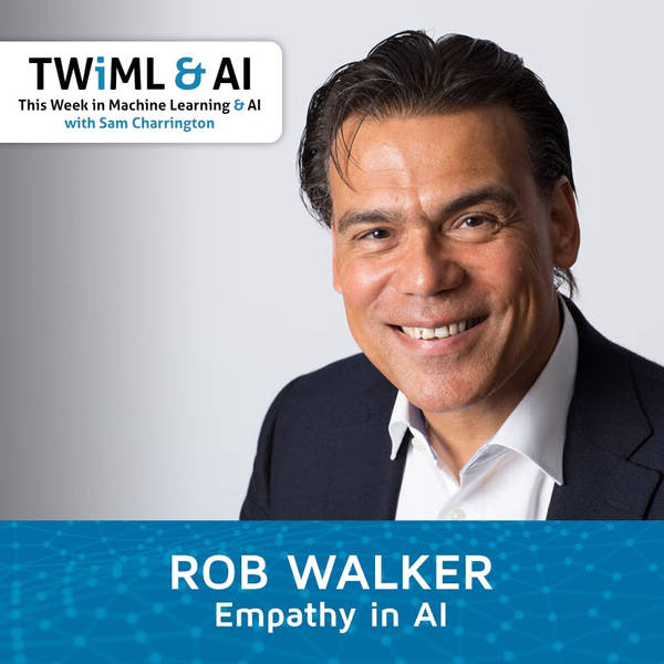 Empathy in AI with Rob Walker - TWiML Talk #248