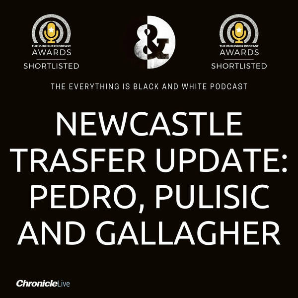 NEWCASTLE UNITED TRANSFER LATEST: MAGPIES WANT JOAO PEDRO | MAN U RIVAL TOON FOR CHRISTIAN PULISIC | CONOR GALLAGHER AN OPTION