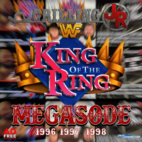 Episode 168: King Of The Ring 96-97-98 MEGASODE