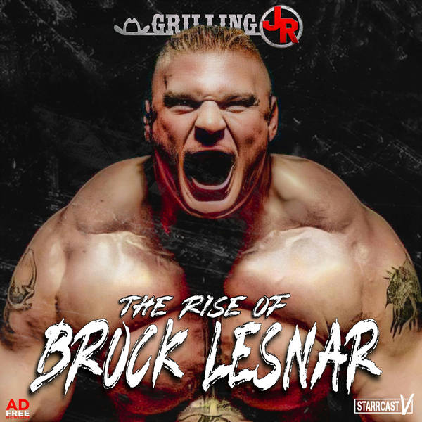 Episode 172: The Rise Of Brock Lesnar