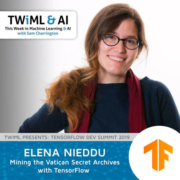 Mining the Vatican Secret Archives with TensorFlow w/ Elena Nieddu - TWiML Talk #243