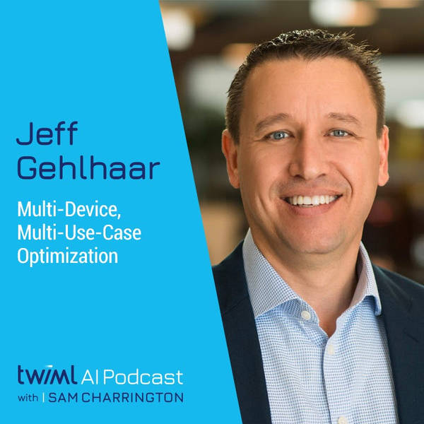 Multi-Device, Multi-Use-Case Optimization with Jeff Gehlhaar - #587