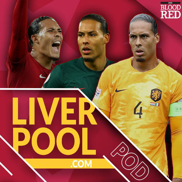 Liverpool.com Podcast: A Deep Dive On Virgil Van Dijk