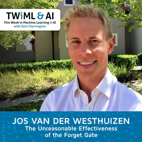 The Unreasonable Effectiveness of the Forget Gate with Jos Van Der Westhuizen - TWiML Talk #240
