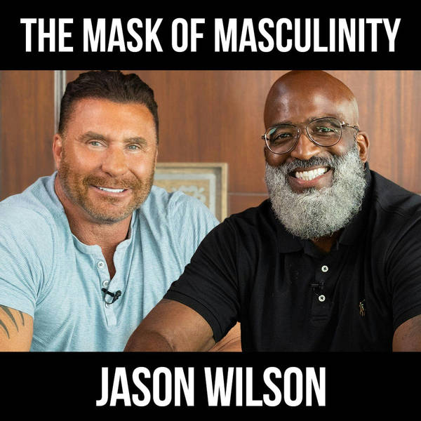 The Mask of Masculinity w/ Jason Wilson