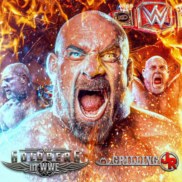 Episode 193: Goldberg In The WWE
