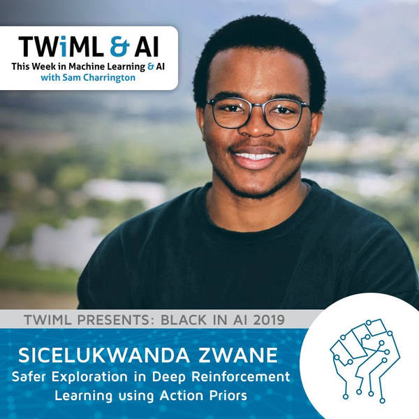 Safer Exploration in Deep Reinforcement Learning using Action Priors with Sicelukwanda Zwane - TWiML Talk #235