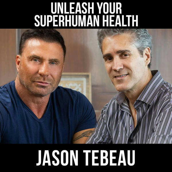 Unleash Your Superhuman Health w/ Jason Tebeau