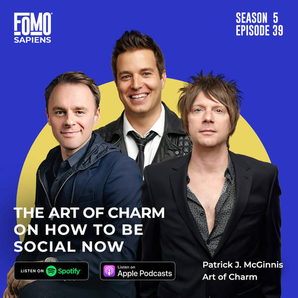 39. The Art of Charm on How to Be Social Now