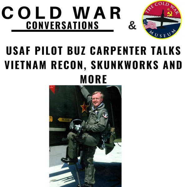 Cold War USAF pilot Buz Carpenter talks Vietnam recon, Skunkworks and more