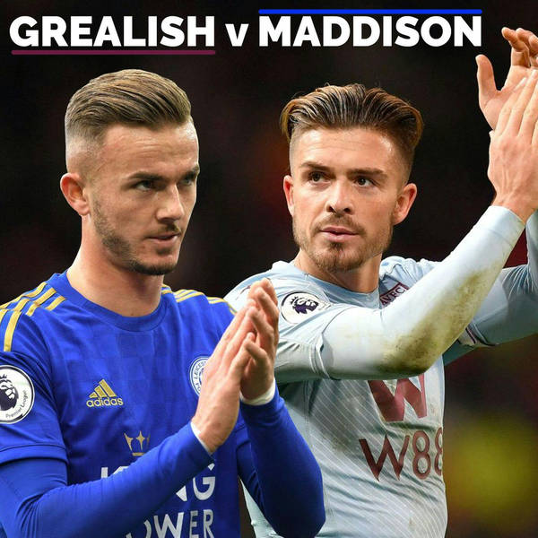 JACK GREALISH vs JAMES MADDISON | Our Scouts Settle The Debate