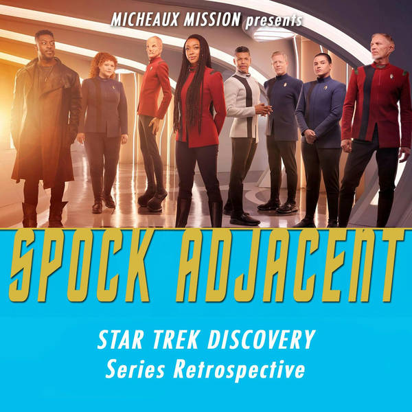 STAR TREK DISCOVERY - A Spock Adjacent Retrospective