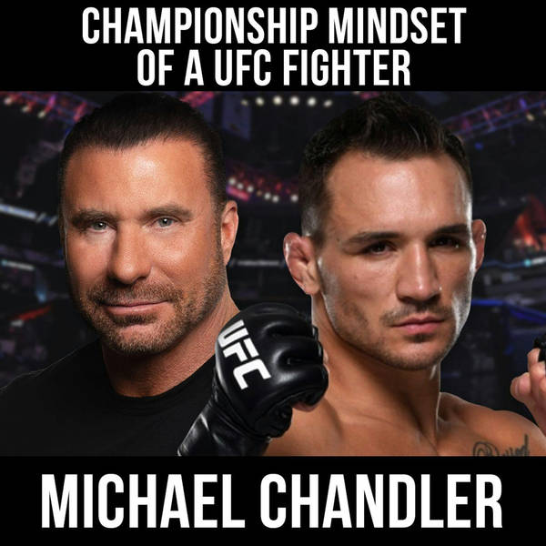 Championship Mindset of a UFC Fighter w/ Michael Chandler